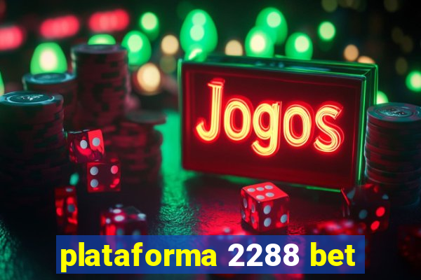 plataforma 2288 bet